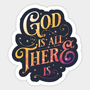 God is all there is Sticker